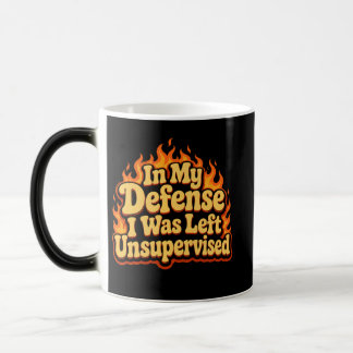 In My Defense I Was Left Unsupervised Funny Flame Color Morph Mug