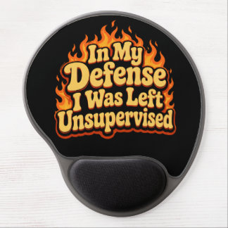 In My Defense I Was Left Unsupervised Funny Flame Gel Mouse Pad
