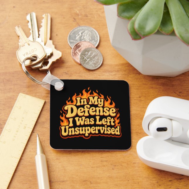 In My Defense I Was Left Unsupervised Funny Flame Keychain (Desk)
