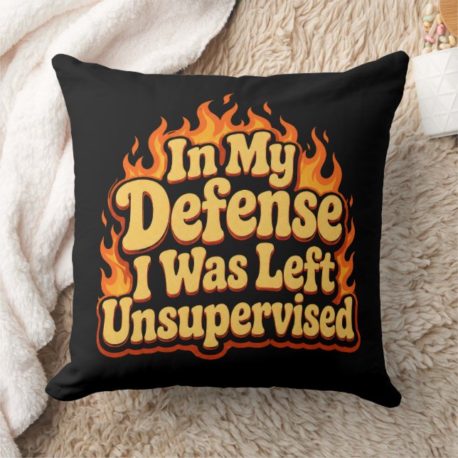 In My Defense I Was Left Unsupervised Funny Flame Throw Pillow (Blanket)