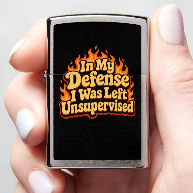 In My Defense I Was Left Unsupervised Funny Flame Zippo Lighter (In Hand)