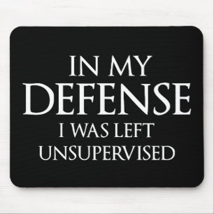 In My Defense I Was Left Unsupervised Funny Mouse Pad