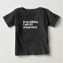 In my defense, I was left unsupervised funny text Baby T-Shirt