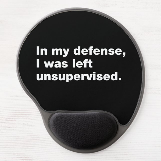 In my defense, I was left unsupervised Gel Mouse Pad (Front)