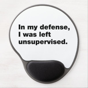 In my defense, I was left unsupervised Gel Mouse Pad