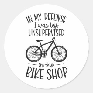 In My Defense I Was Left Unsupervised In The Bike  Classic Round Sticker