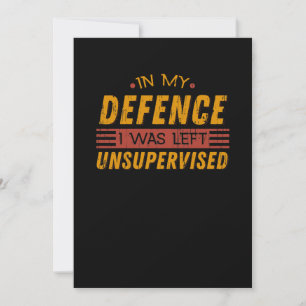 In My Defense, I Was Left Unsupervised Invitation