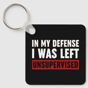 In My Defense I Was Left Unsupervised Keychain