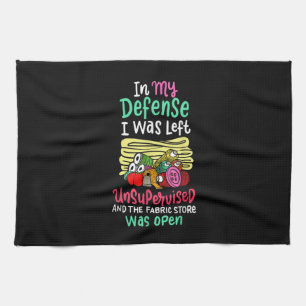 In My Defense I Was Left Unsupervised Kitchen Towel