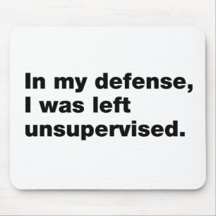 In my defense, I was left unsupervised Mouse Pad