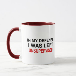 In my defense I was left unsupervised  Mug