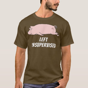 In My Defense I Was Left Unsupervised Pig Lazy 325 T-Shirt