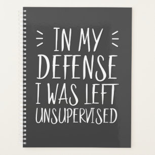 In my defense, I was left unsupervised Planner