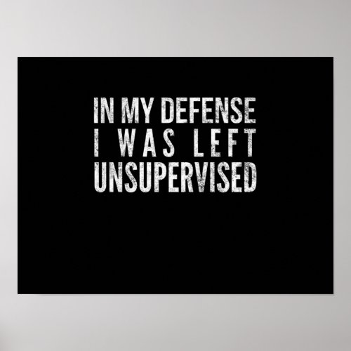 In my defense I was left Unsupervised Poster