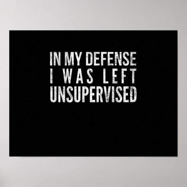 In my defense I was left Unsupervised Poster (Front)