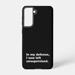 In my defense, I was left unsupervised Samsung Galaxy S21 Case