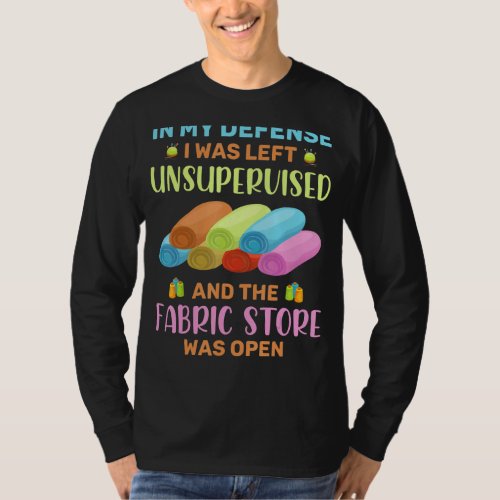 In My Defense I Was Left Unsupervised Sewer Sewing T_Shirt
