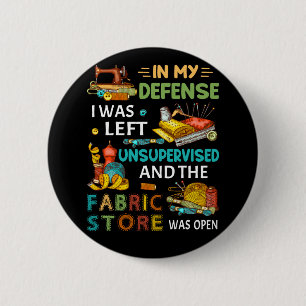 In My Defense I Was Left Unsupervised Sewing Gift Button