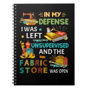 In My Defense I Was Left Unsupervised Sewing Gift Notebook