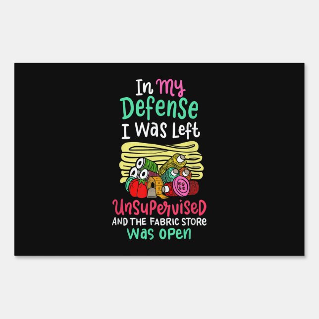 In My Defense I Was Left Unsupervised Sign (Front)