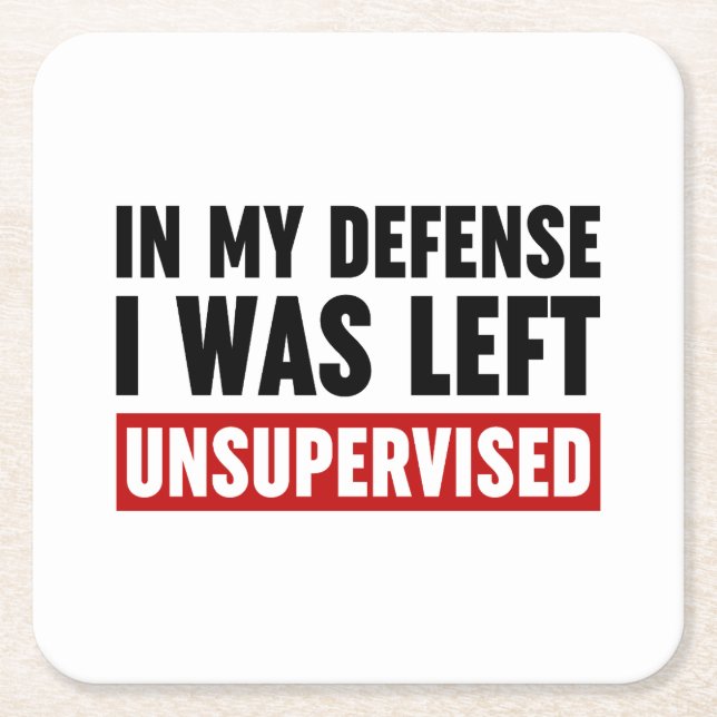 In My Defense I Was Left Unsupervised Square Paper Coaster (Front)