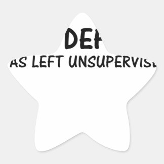 IN MY DEFENSE I WAS LEFT UNSUPERVISED STAR STICKER