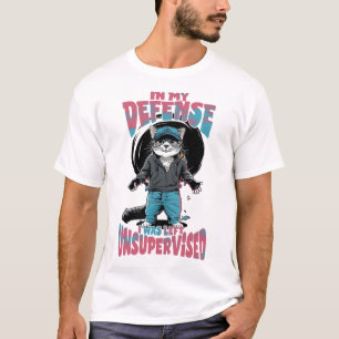 In My Defense, I Was Left Unsupervised T-Shirt