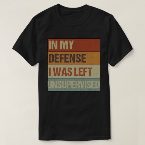 In My Defense I Was Left Unsupervised Vintage desi T_Shirt