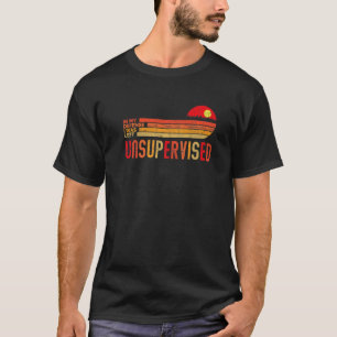 In My Defense I Was Left Unsupervised Vintage Say T-Shirt