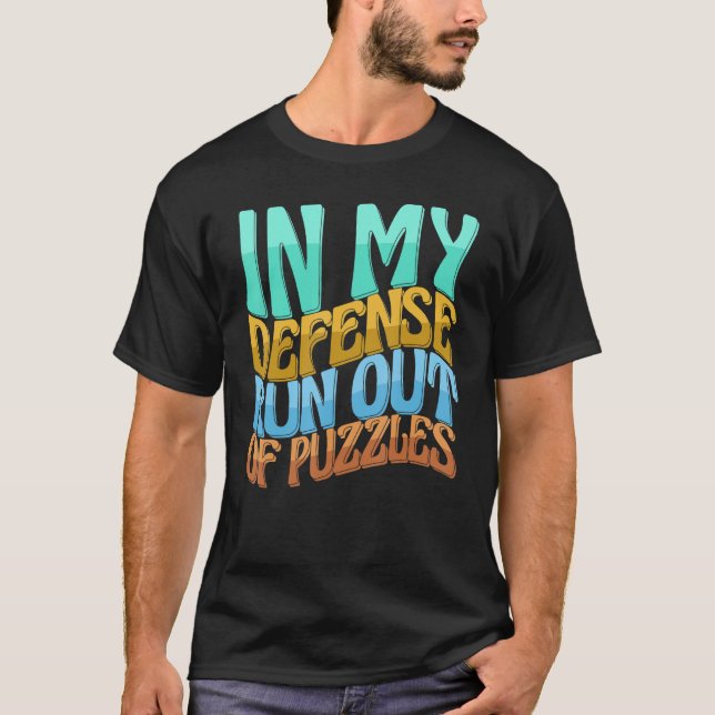 In My Defense Run Out Of Puzzles  Women Love T-Shirt (Front)