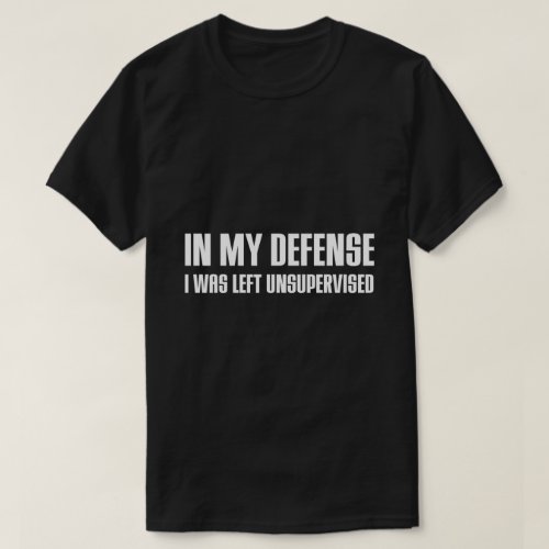 IN MY DEFENSE T_Shirt