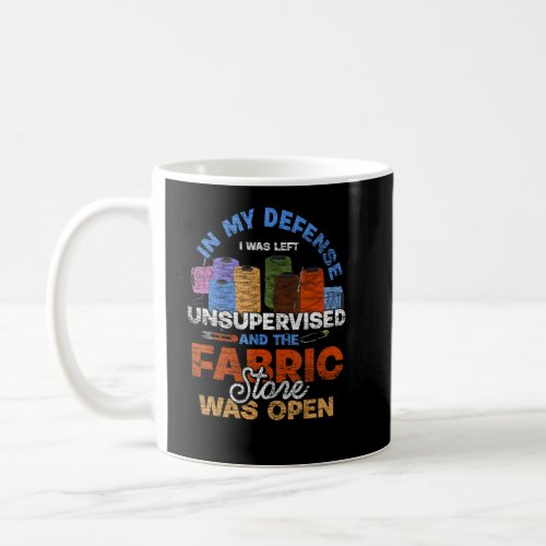 In My Defense The Fabric Store Was Open  Sewer Sew Coffee Mug