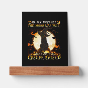 In My Defense the Moon was full and I was left Uns Picture Ledge