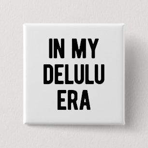 In My Delulu Era Button