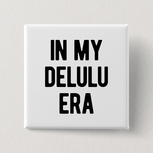 In My Delulu Era Button (Front)