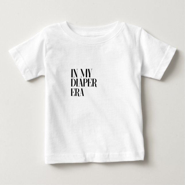 In My Diaper Era Baby T-Shirt (Front)