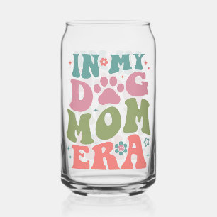 In My Dog Mom Era Can Glass