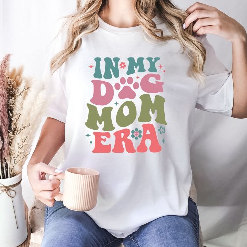 In My Dog Mom Era Tshirts Mom Love Dog Gift T_Shirt