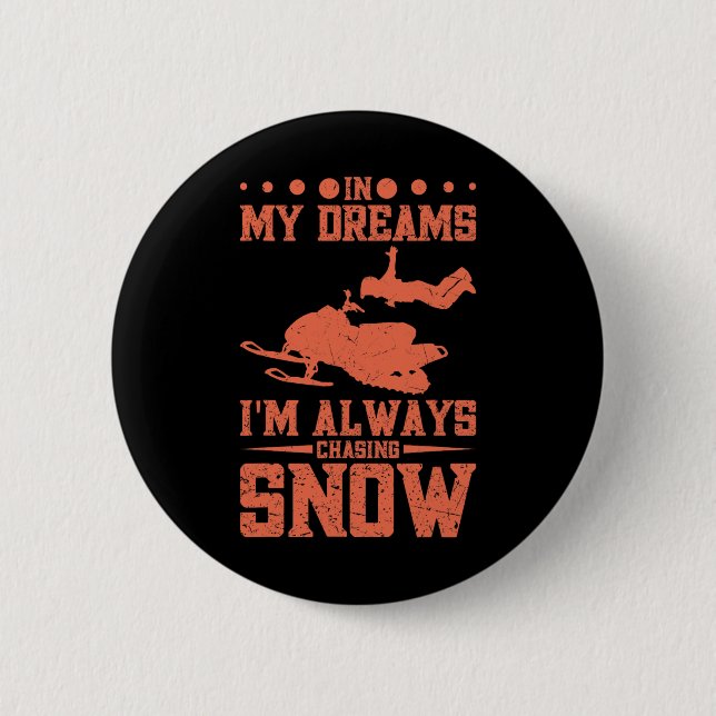 In My Dreams I'm Always Chasing Snow Snowshoeing S Button (Front)
