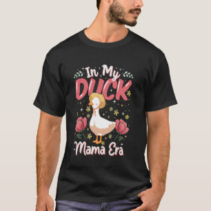 In My Duck Mama Era Duck Lover Mother's Day Duck M T-Shirt
