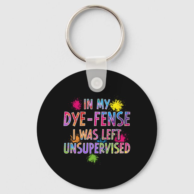 In My Dye-fense I Was Left Unsupervised Kids Easte Keychain (Front)