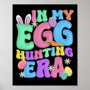 In My Egg Hunting Era Happy Easter Day  Poster