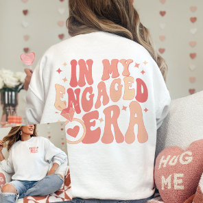 In My Engaged Era Engagement Gift Custom Fiance Sweatshirt