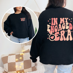 In My Engaged Era Engagement Gift Custom Fiance Sweatshirt
