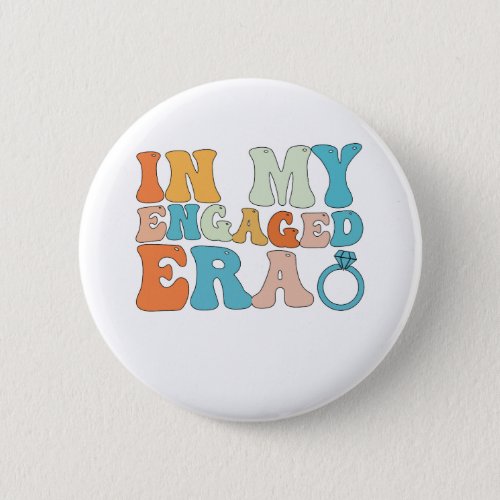 In My Engaged Era Groovy Retro Button