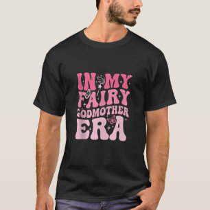 In My Fairy Godmother Era Best Godmother Mother s T-Shirt