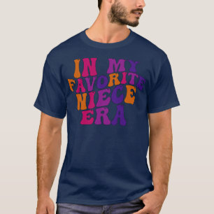 in my favorite niece era T-Shirt