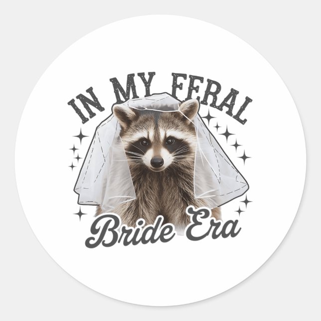 In My Feral Bride Era Raccoon  Classic Round Sticker (Front)