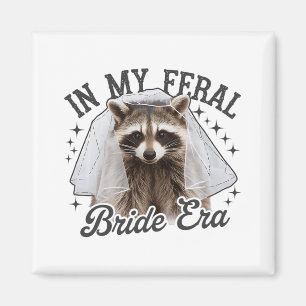 In My Feral Bride Era Raccoon  Magnet