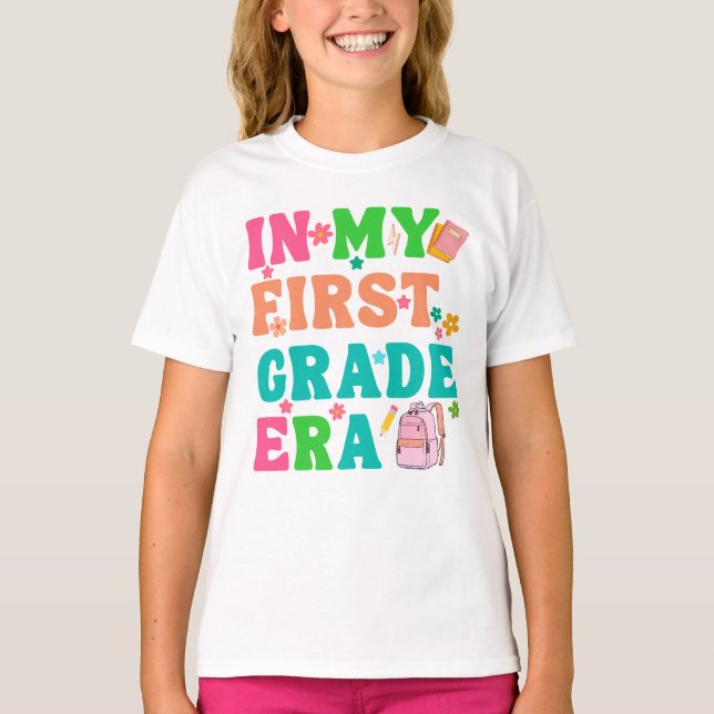 In My First Grade Era Shirt - First Day Of School  (Front)